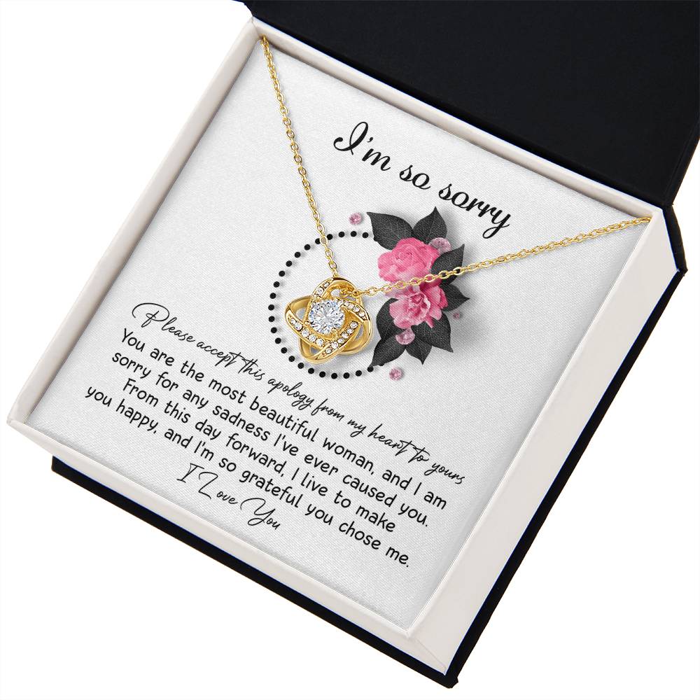 So Sorry - for any sadness I've ever caused you, I live to Make You Happy,