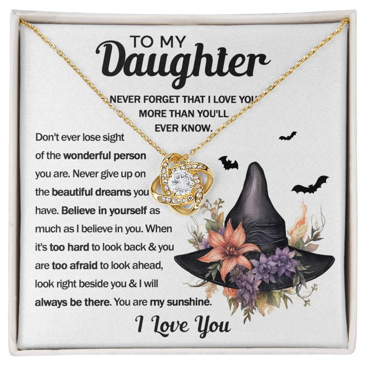 Halloween - To My Daugther:  Never Forget That I Love You More Than You'll Ever Know.