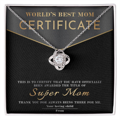 From The World's Best Mom Certificate: You have officially been awarded the title of Super Mom