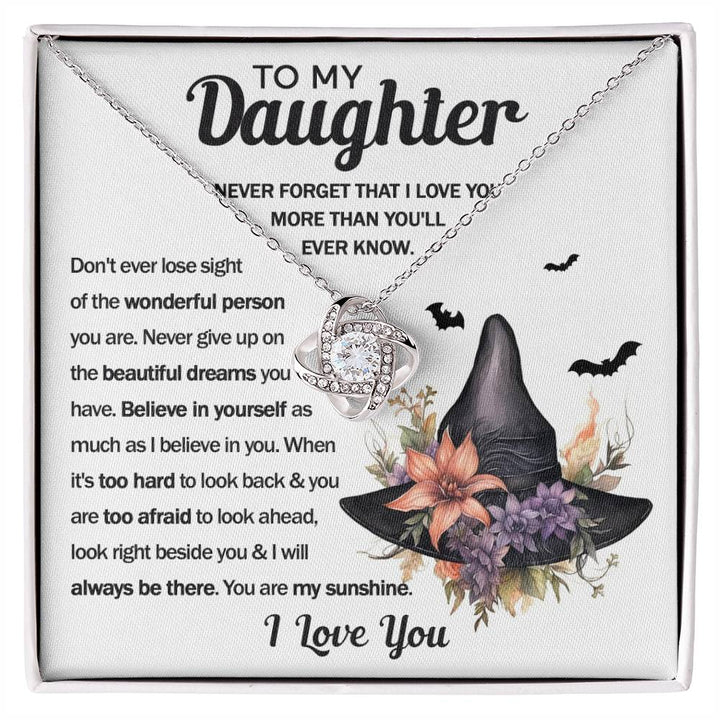 Halloween - To My Daugther:  Never Forget That I Love You More Than You'll Ever Know.