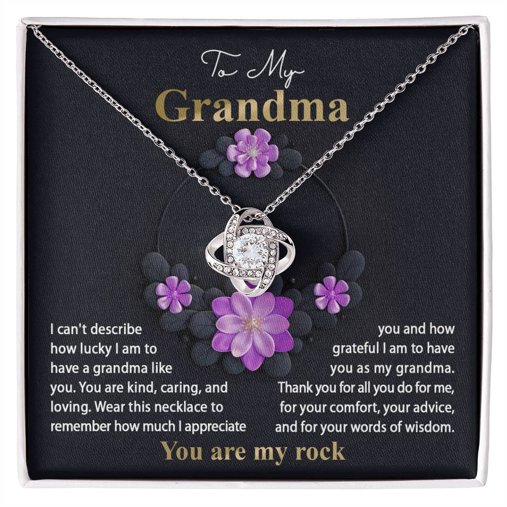 To My Grandma how lucky I am to have a grandma like you, kind caring and loving, you are my rock