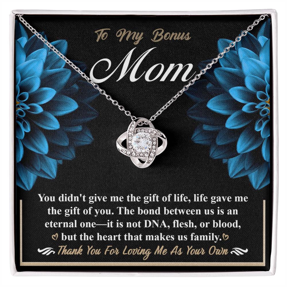 To My Bonus Mom, the bond between us id not DNA flesh or blood but the heart that makes us family