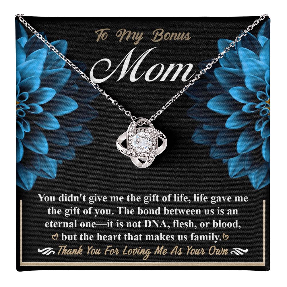 To My Bonus Mom, the bond between us id not DNA flesh or blood but the heart that makes us family