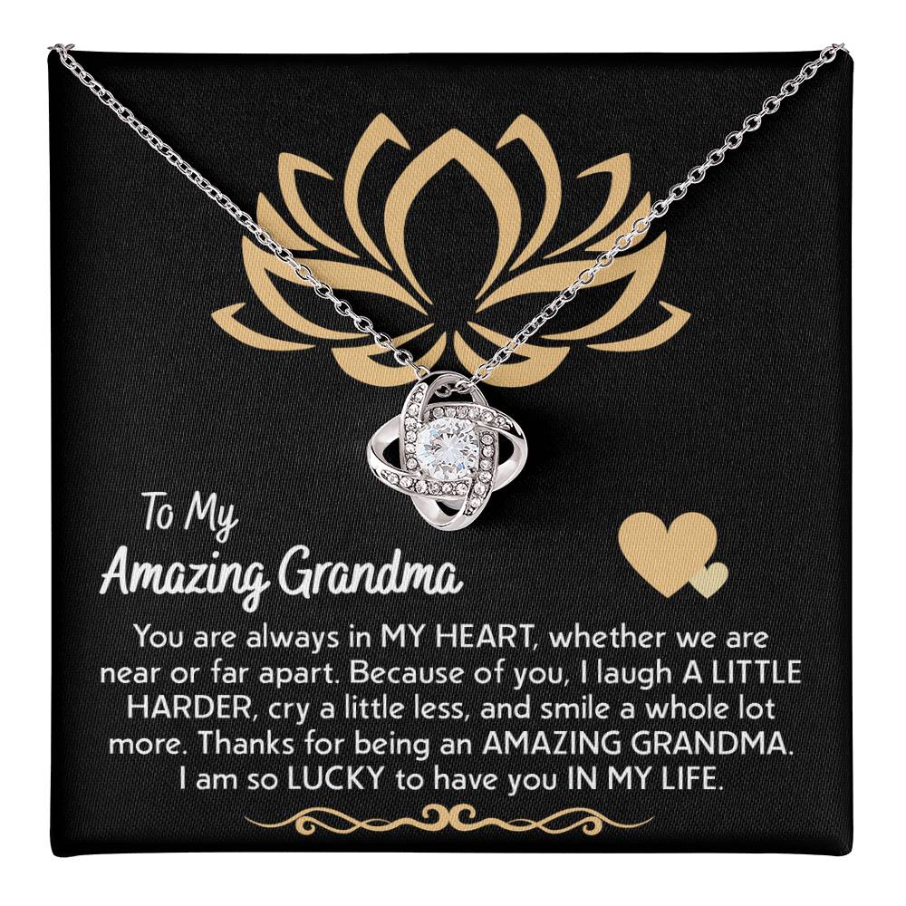 To My Amazing Grandma, you are always in my heart whether near or far apart, thanks for being an amazing Grandma, so lucky to have you in my life