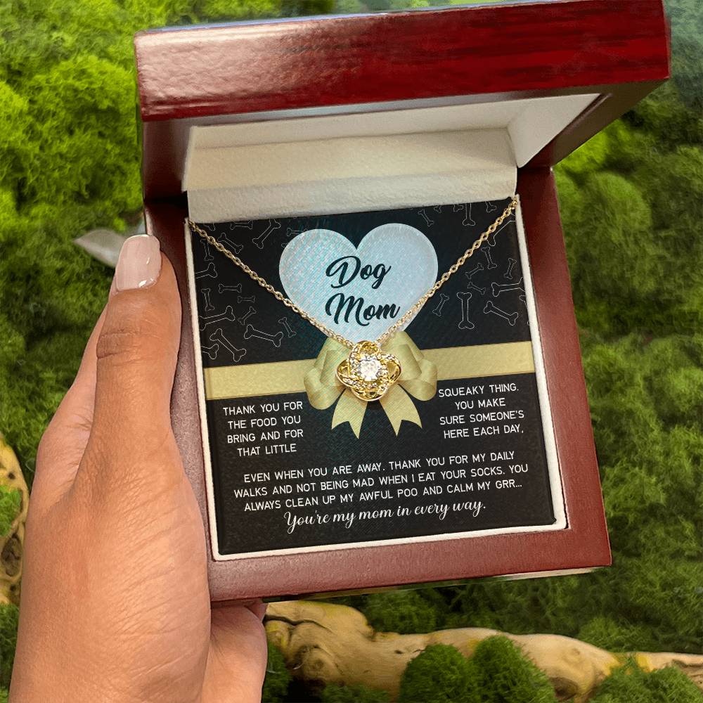 To My Dog Mom - thank you for my daily walks and not being mad when I eat your socks, you always clean up my awful poo and calm my grr...