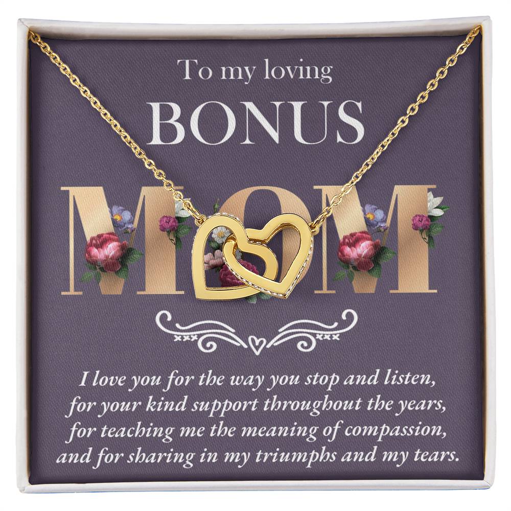 To My Loving Bonus Mom, I love you for teaching me the meaning of compassion, and for sharing in my triumphs and tears