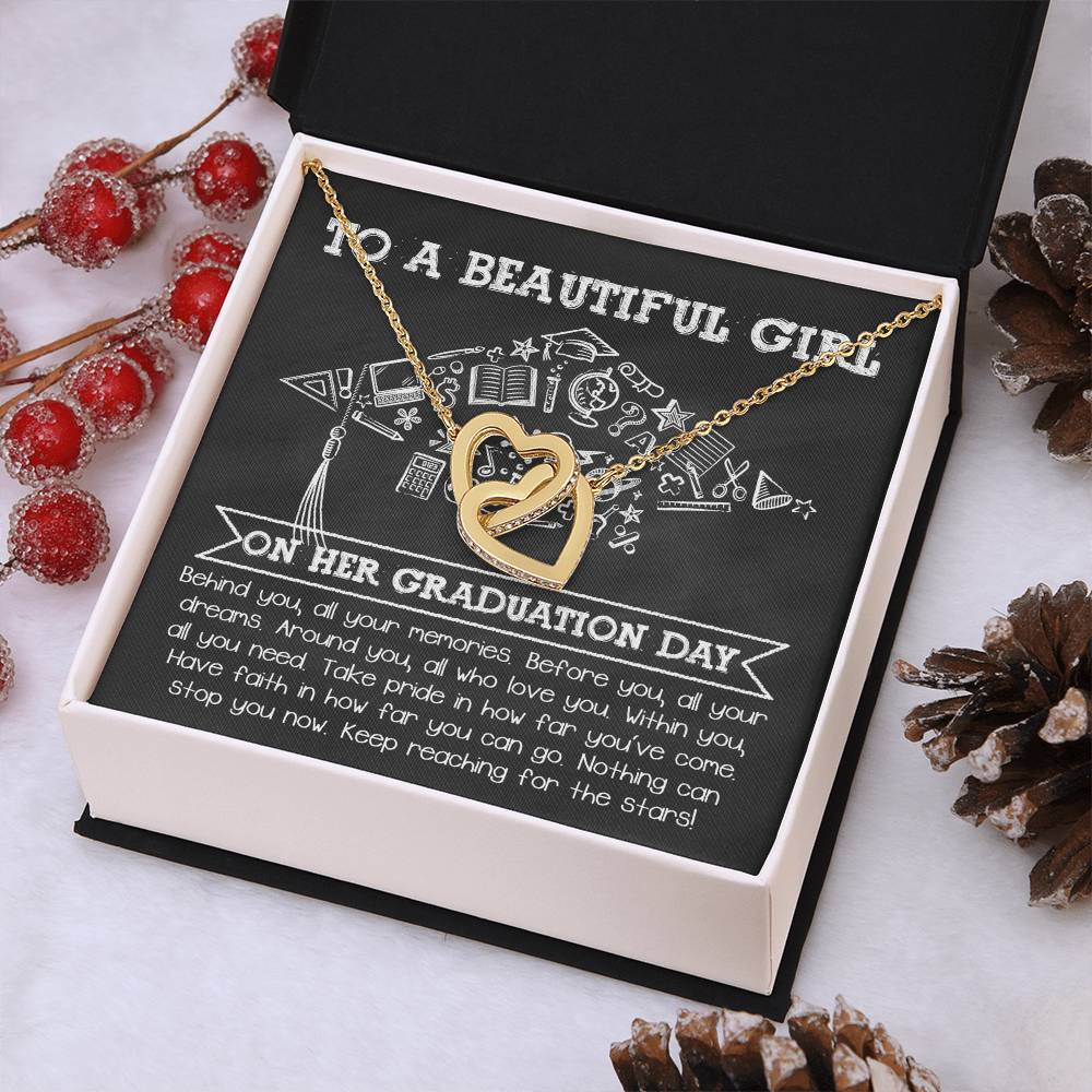 To A Beautiful Girl On Her Graduation Day, all your memories behind, all your dreams before you, those who love you around you, within you all you need, take pride in how far you've come, have faith in how far you can go, nothing can stop you now