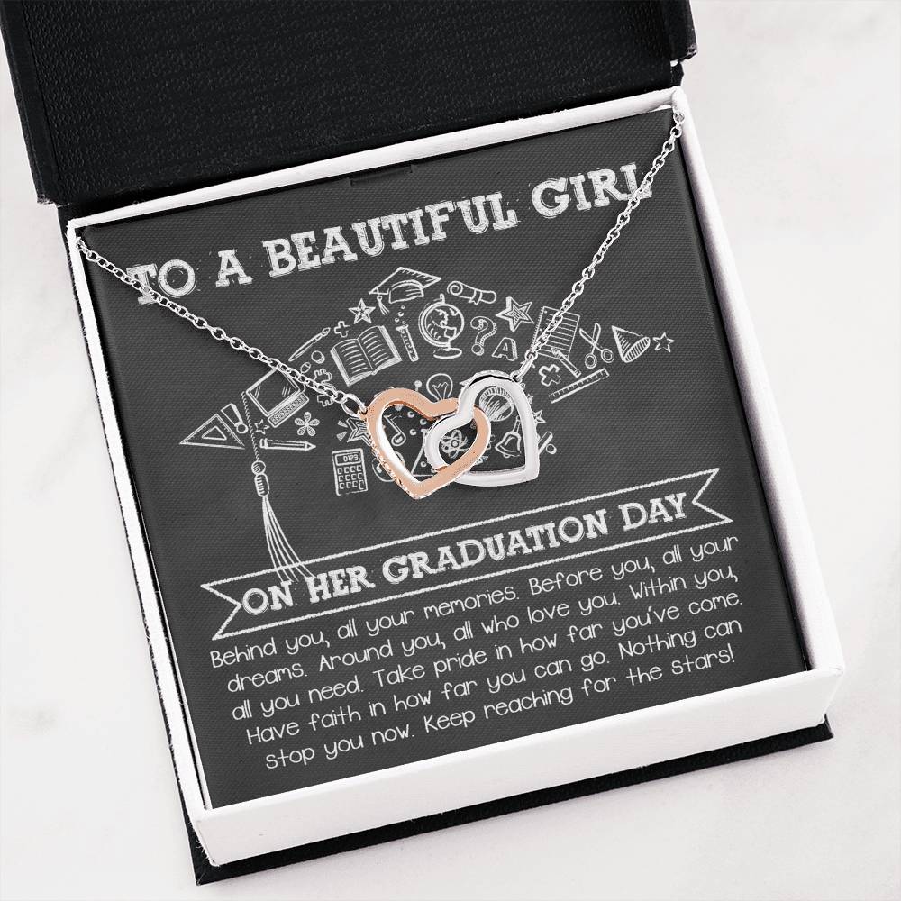 To A Beautiful Girl On Her Graduation Day, all your memories behind, all your dreams before you, those who love you around you, within you all you need, take pride in how far you've come, have faith in how far you can go, nothing can stop you now