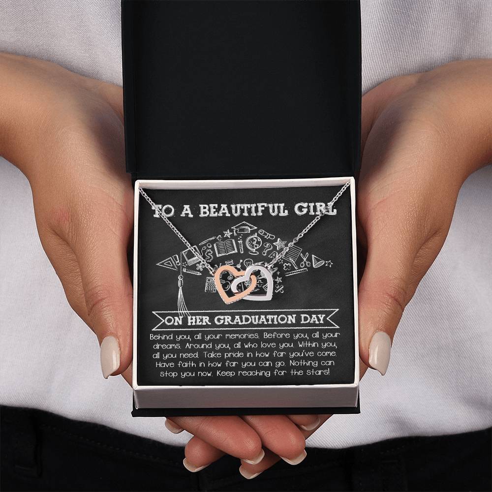 To A Beautiful Girl On Her Graduation Day, all your memories behind, all your dreams before you, those who love you around you, within you all you need, take pride in how far you've come, have faith in how far you can go, nothing can stop you now