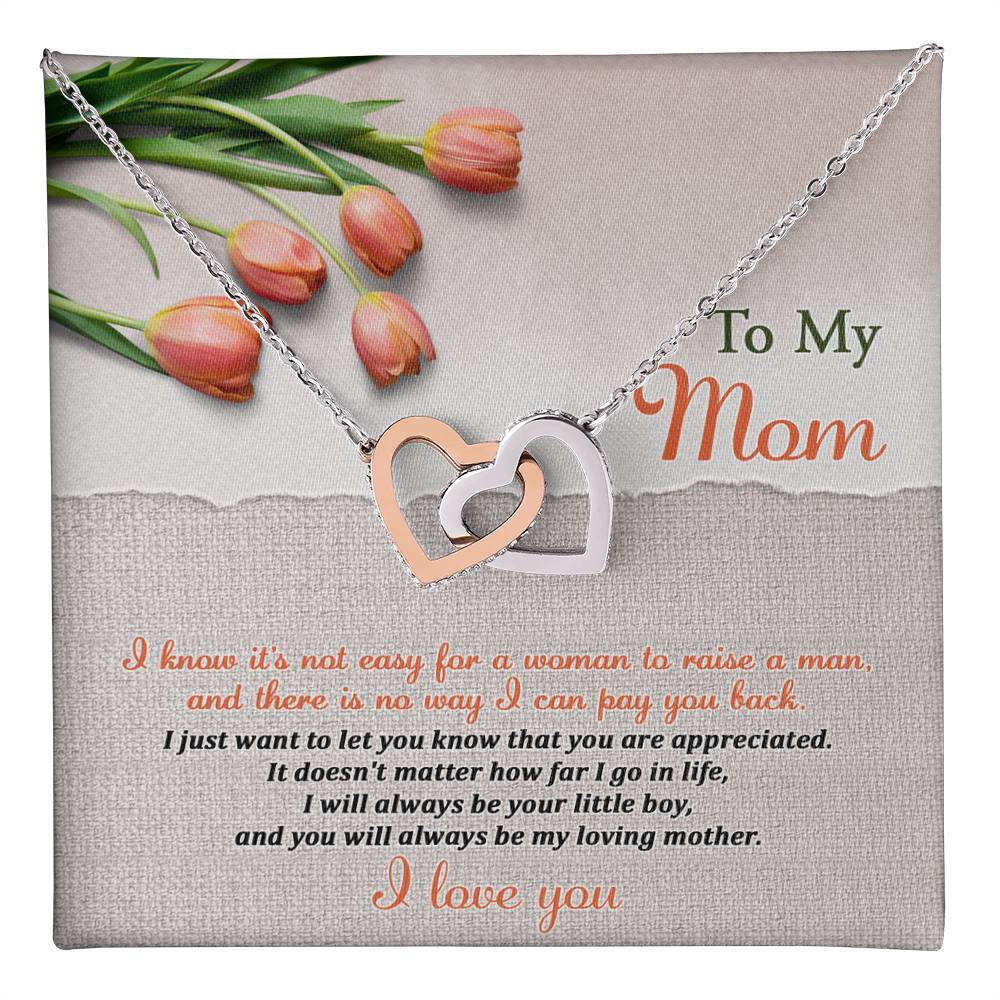 From Son To My Mom - I know it is not easy for a woman to raise a man and there's no way I can pay you back, I will always be your little boy and you will be my loving mother