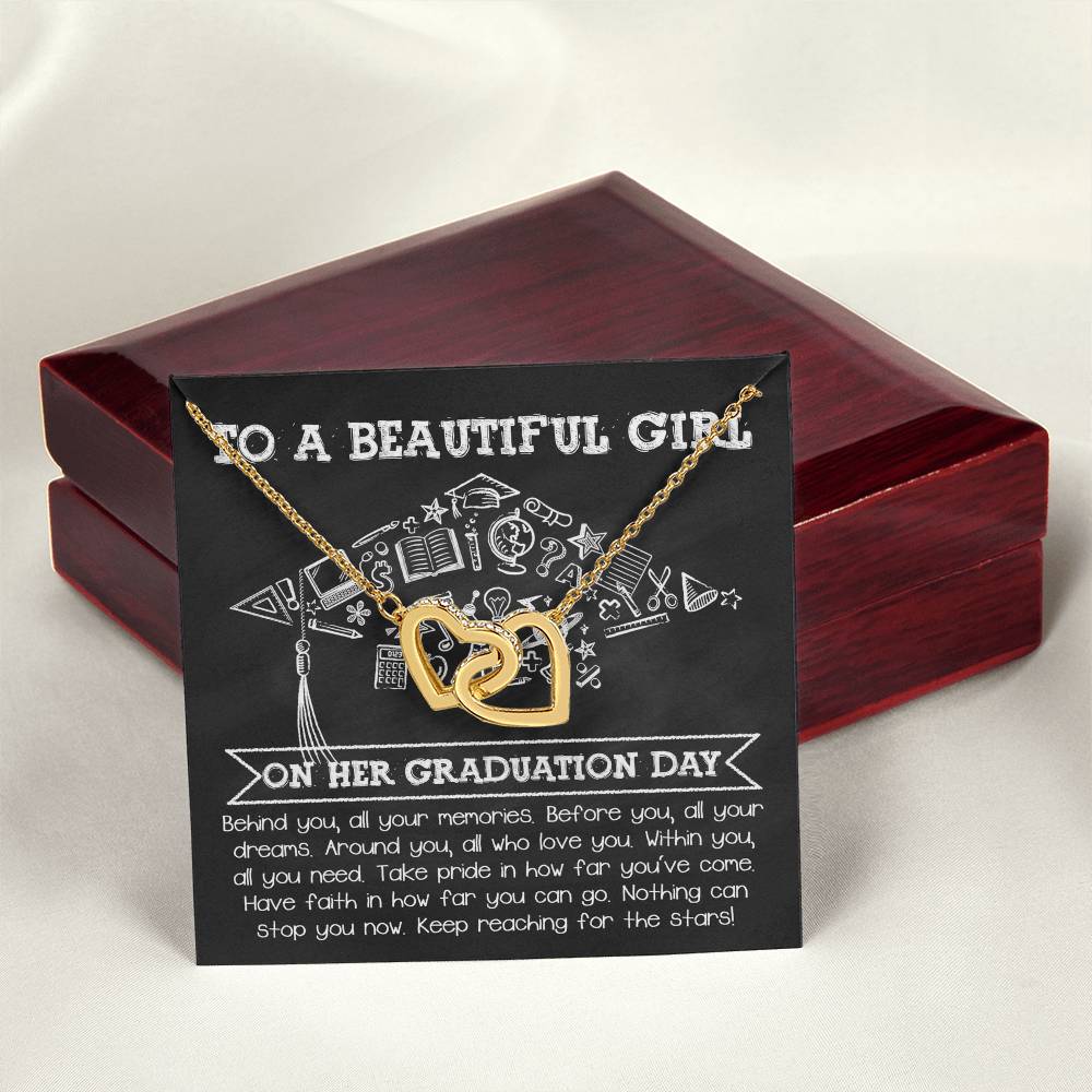 To A Beautiful Girl On Her Graduation Day, all your memories behind, all your dreams before you, those who love you around you, within you all you need, take pride in how far you've come, have faith in how far you can go, nothing can stop you now