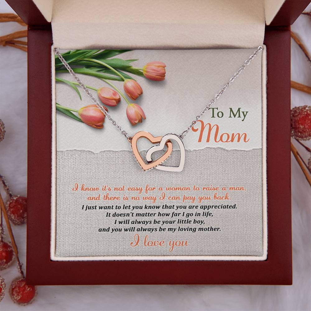 From Son To My Mom - I know it is not easy for a woman to raise a man and there's no way I can pay you back, I will always be your little boy and you will be my loving mother