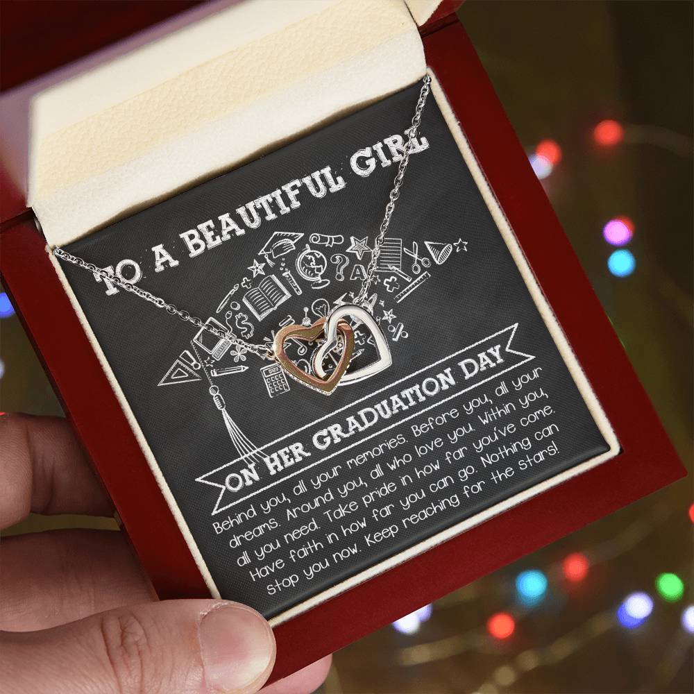 To A Beautiful Girl On Her Graduation Day, all your memories behind, all your dreams before you, those who love you around you, within you all you need, take pride in how far you've come, have faith in how far you can go, nothing can stop you now