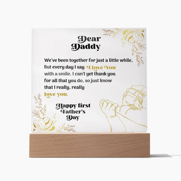 Printed Acrylic Square-Dear Daddy. We_ve been Together For Just Acrylic Sq