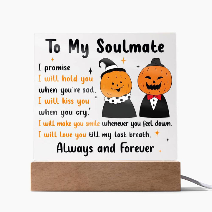Halloween Decorative Plaques To My Soulmate Always And Forever, hold you, kiss you, make you smile, till my last breath, my man, my woman, my husband, my wife