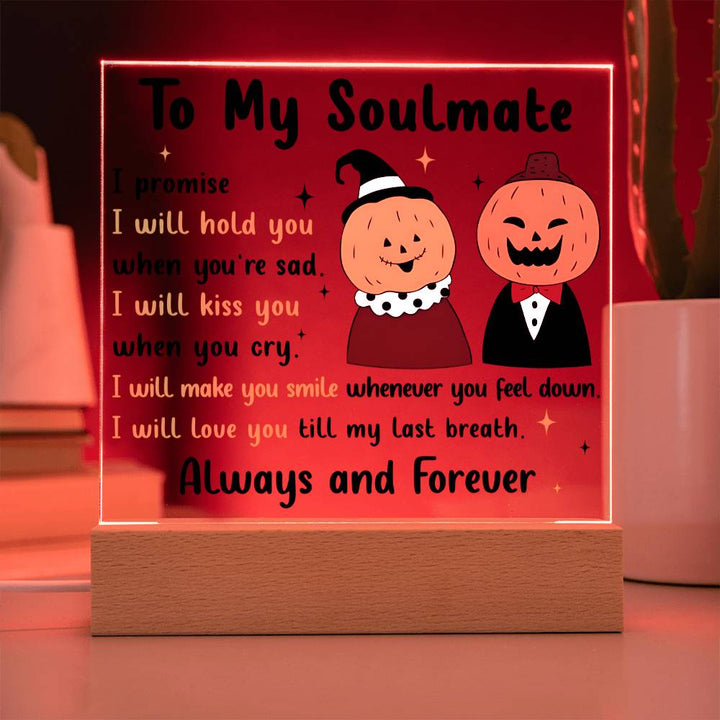 Halloween Decorative Plaques To My Soulmate Always And Forever, hold you, kiss you, make you smile, till my last breath, my man, my woman, my husband, my wife
