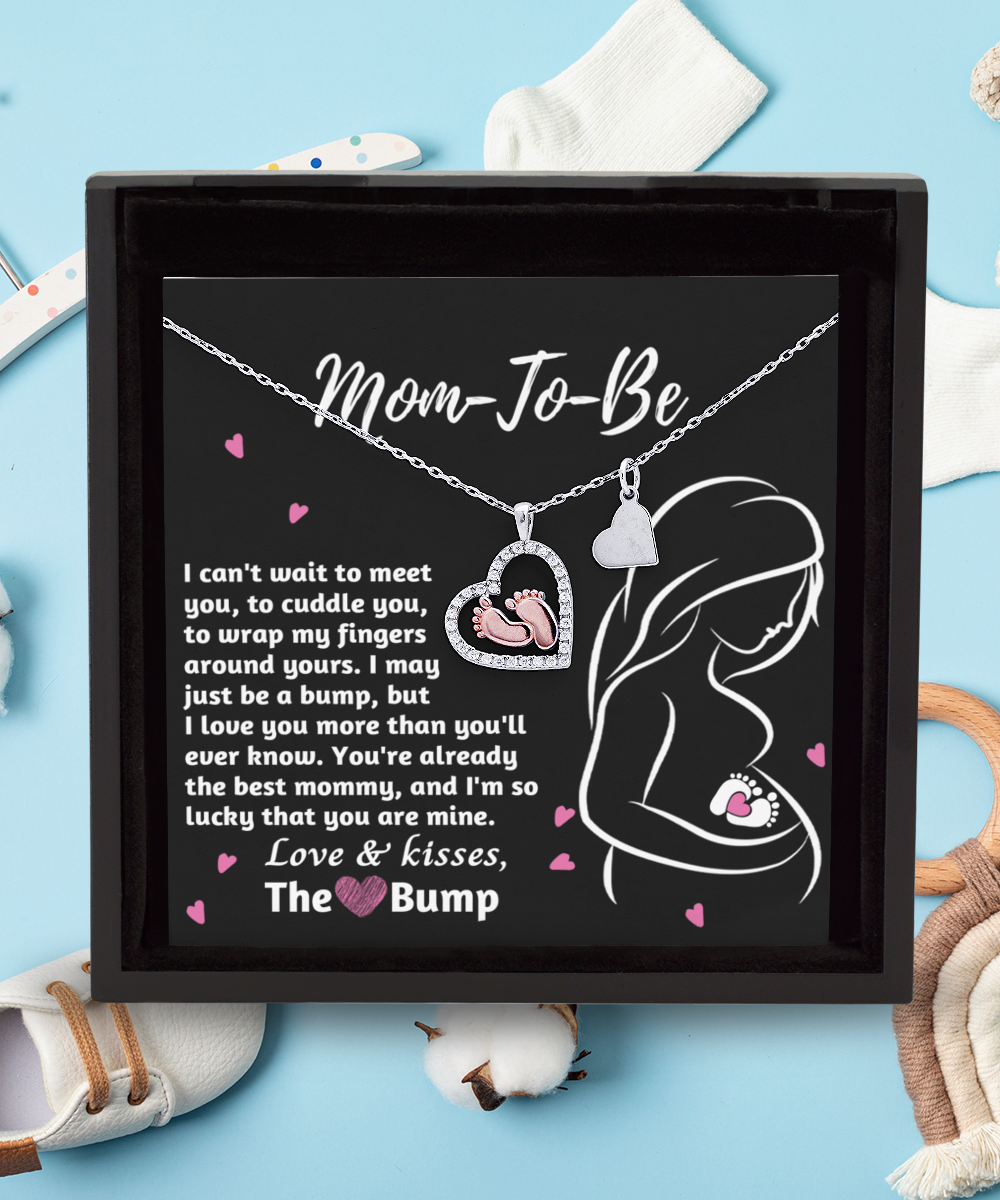 To My Mom to be, can't wait to cuddle you, wrap my fingers around yours, love and kisses from The Bump