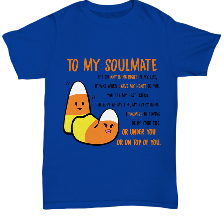 Halloween TShirt - To My Soulmate: Always By Your Side, Under You, On Top Of You