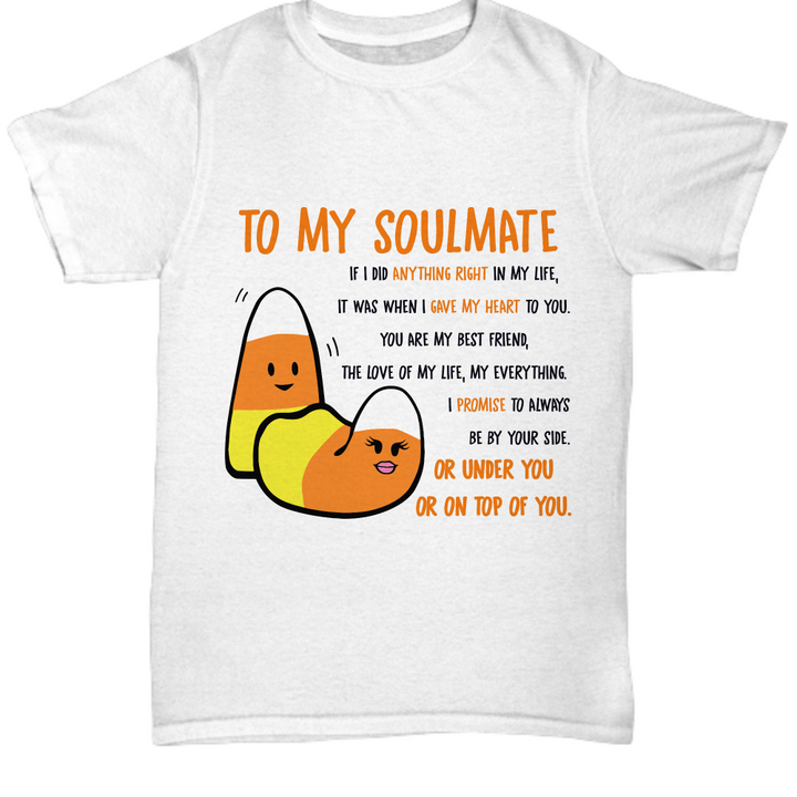Halloween TShirt - To My Soulmate: Always By Your Side, Under You, On Top Of You