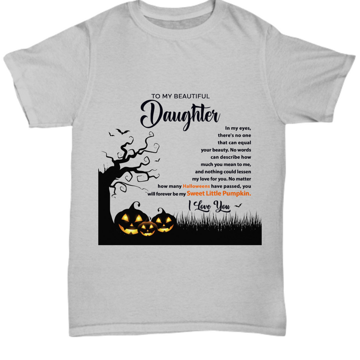 Halloween TShirt -- To My Daughter: Always My Sweet Little Pumpkin