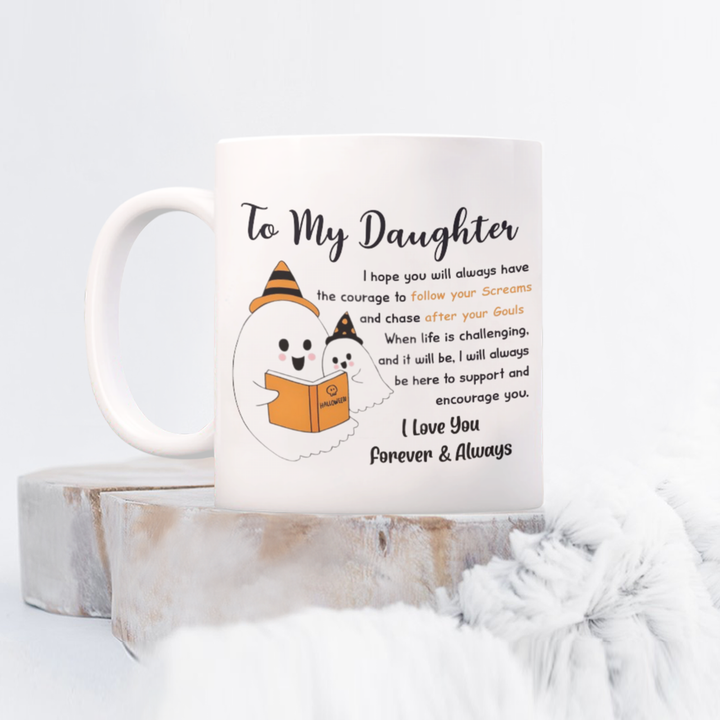 Halloween Mug - To My Daughter: Follow Your SCREAMS Chase After Your GOULS