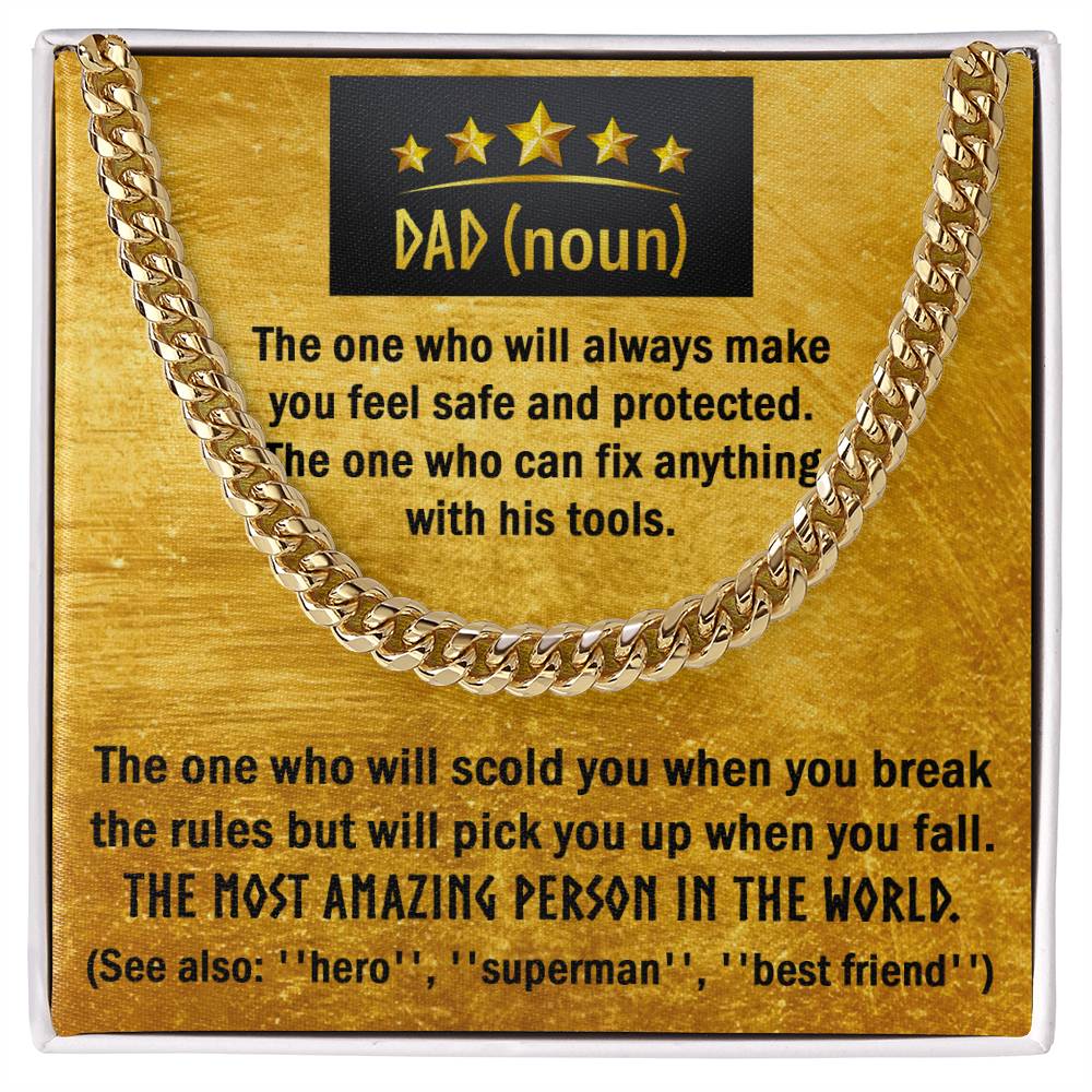 Dad-The one who will scold you when you break the rules but will pick you up when you fall