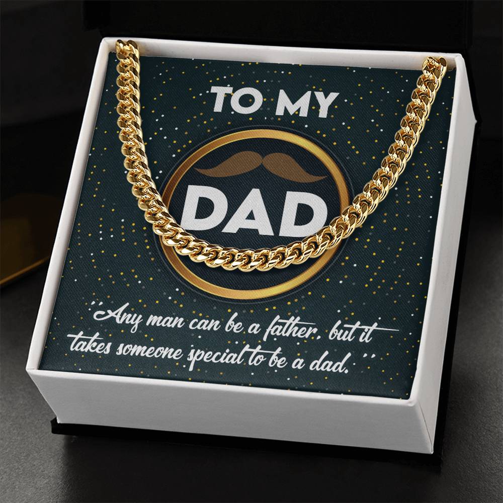 To My Dad -Any Man Can Be a Father, but it takes someone special to be a Dad
