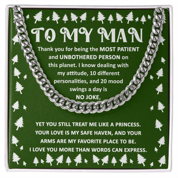To my man most patient person on this planet dealing with my different personalities mood swings a day is no joke, my husband, my soulmate, gift ideas, anniversary, xmas, birthday, thanksgiving, new year, christmas