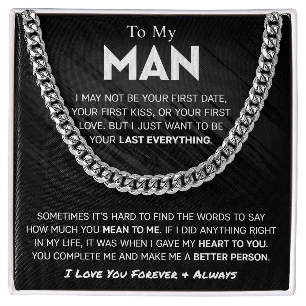 To My Man - I may not be you first date, first kiss, or first love, but I just want to be your last everything