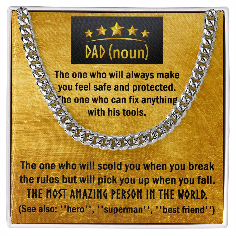Dad-The one who will scold you when you break the rules but will pick you up when you fall