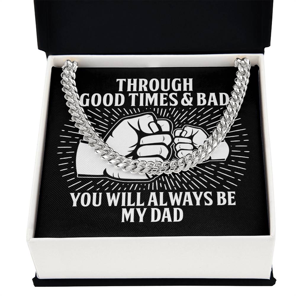 Dad-Through Good Times & Bad You will Always be My Dad