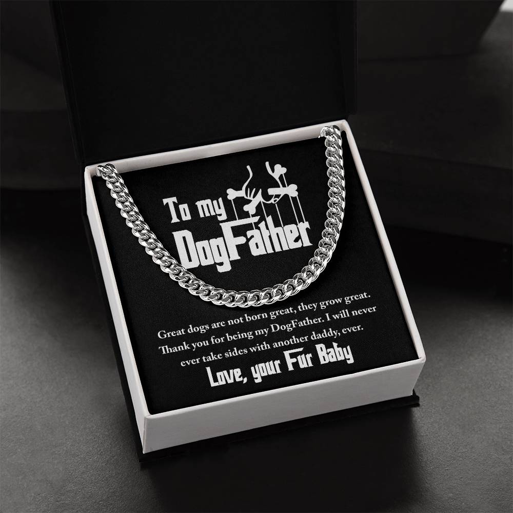 To My DogFather-Dogs are never born great,  they grow great