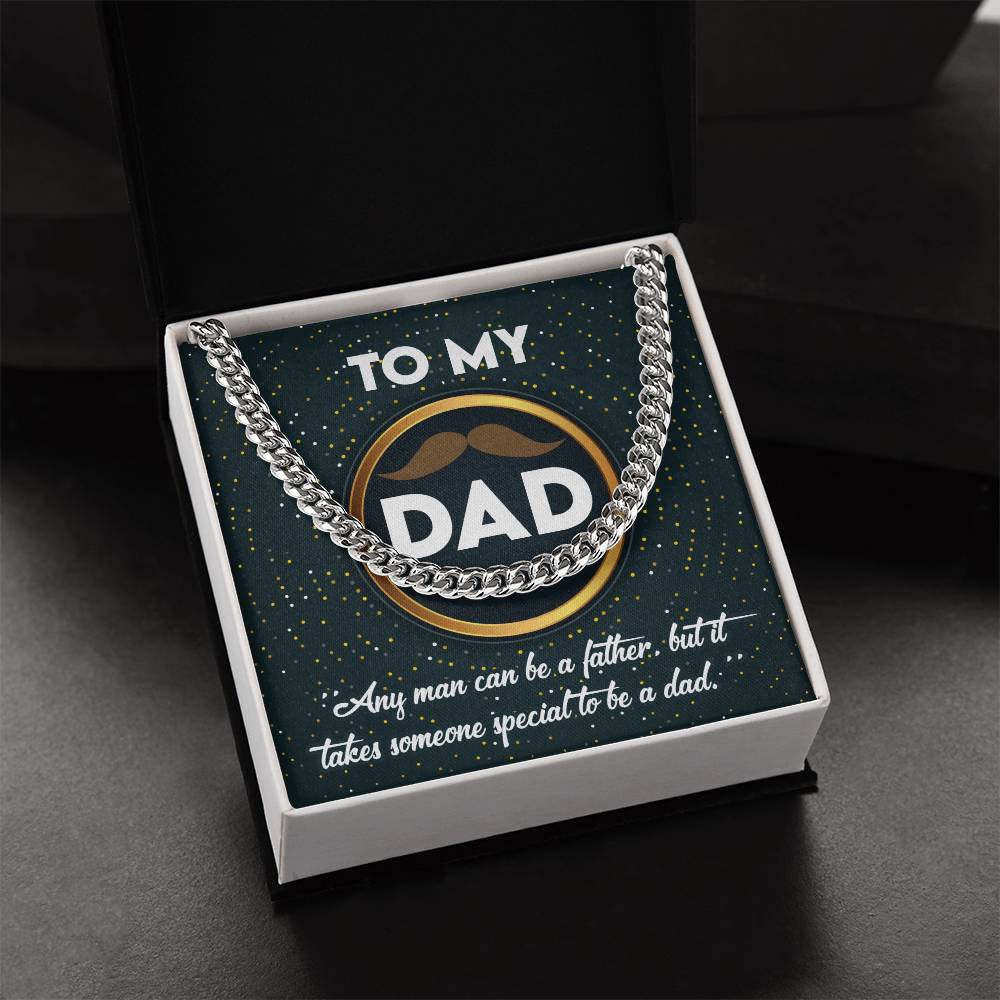 To My Dad -Any Man Can Be a Father, but it takes someone special to be a Dad