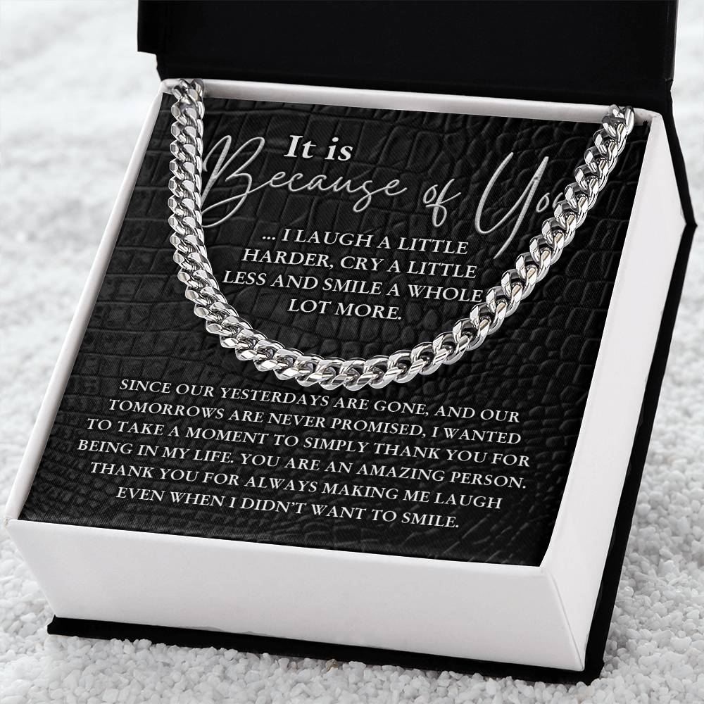 For Male Brother - Becuase of you I laugh a little harder, cry a little less, and smile a whole lot more
