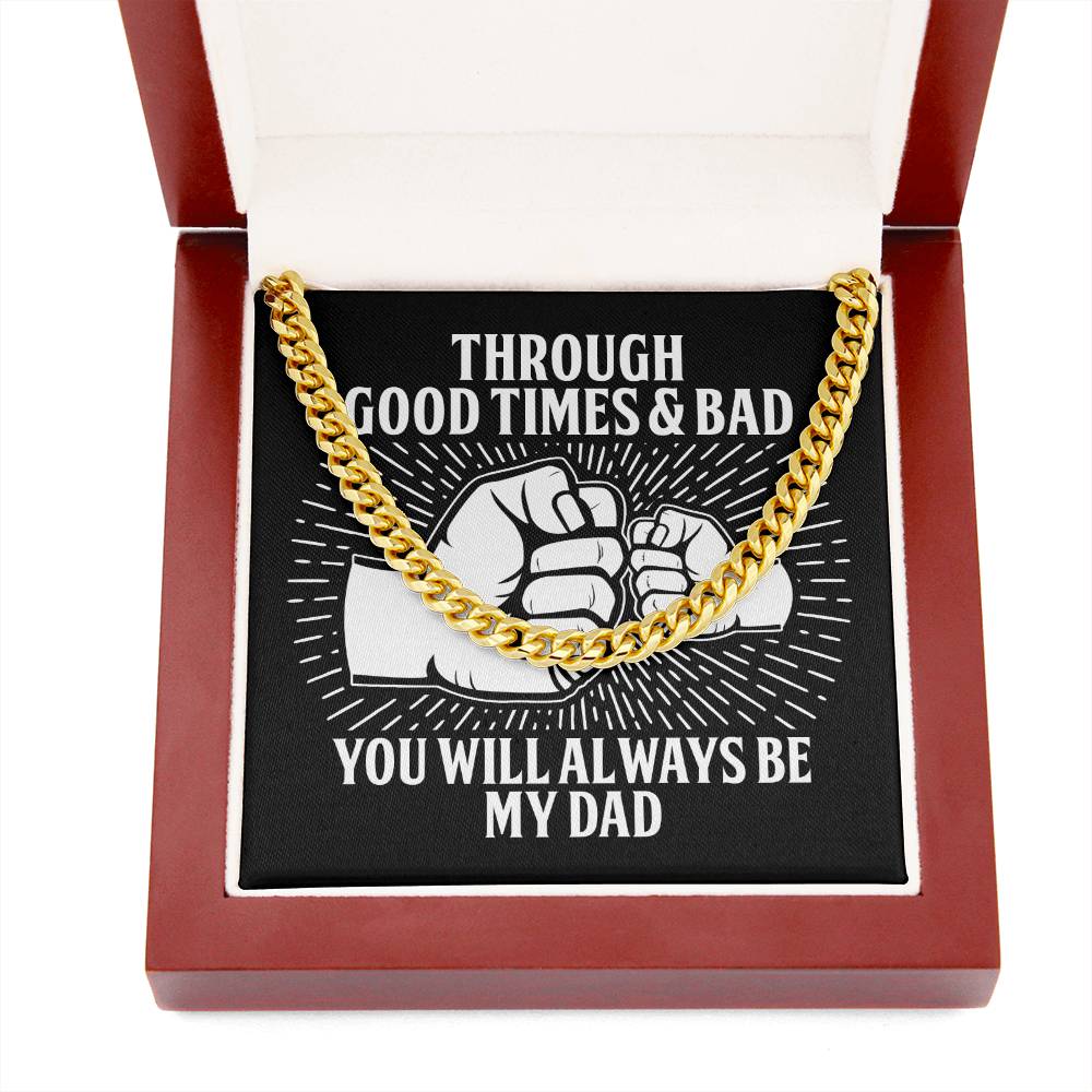 Dad-Through Good Times & Bad You will Always be My Dad