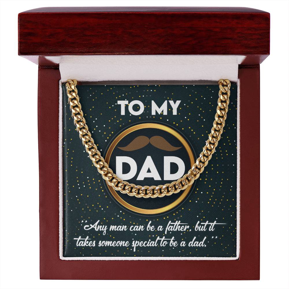 To My Dad -Any Man Can Be a Father, but it takes someone special to be a Dad