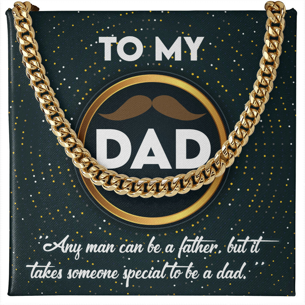 To My Dad -Any Man Can Be a Father, but it takes someone special to be a Dad