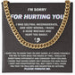 I'm Sorry for Hurting You Badly, I was selfish, inconsiderate, and very wrong, I made a huge mistake, please forgive me-Cuban Chain