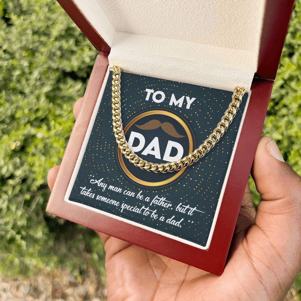 To My Dad -Any Man Can Be a Father, but it takes someone special to be a Dad