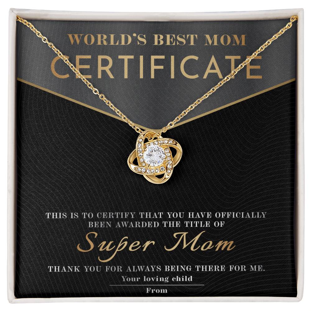 From The World's Best Mom Certificate: You have officially been awarded the title of Super Mom