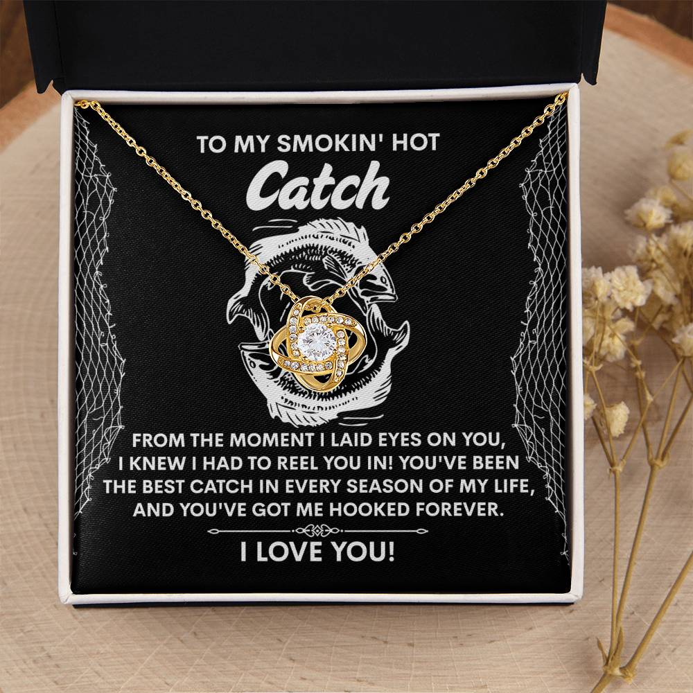 To My Smokin Hot Catch Soulmate - Got Me Hooked