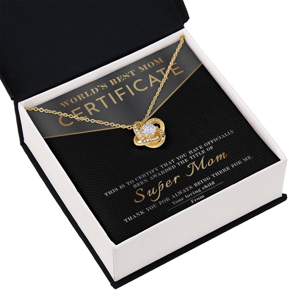 From The World's Best Mom Certificate: You have officially been awarded the title of Super Mom