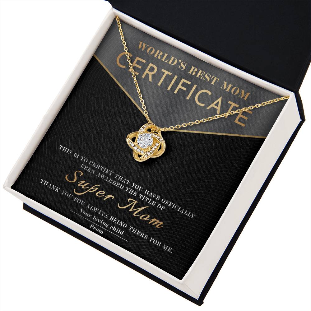 From The World's Best Mom Certificate: You have officially been awarded the title of Super Mom