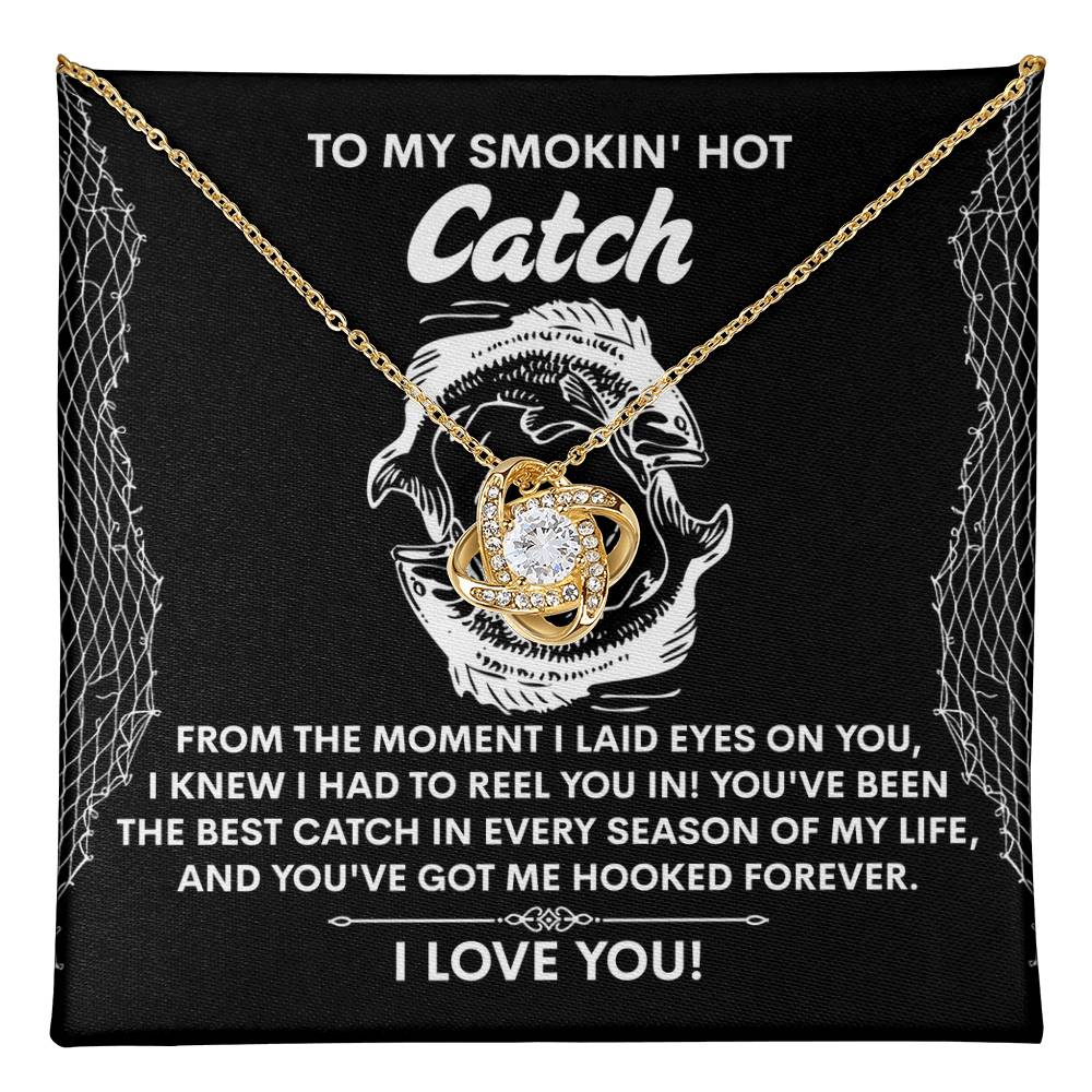 To My Smokin Hot Catch Soulmate - Got Me Hooked