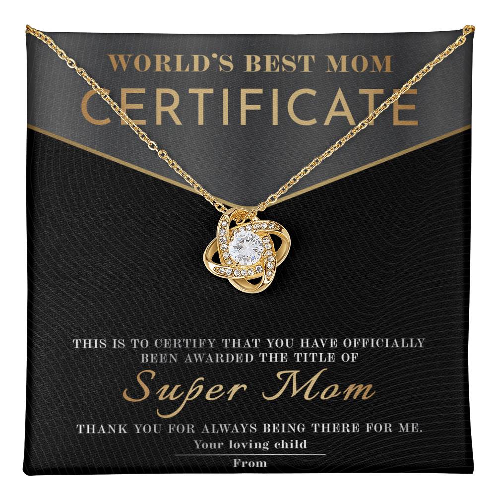 From The World's Best Mom Certificate: You have officially been awarded the title of Super Mom