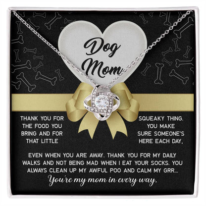 To My Dog Mom - thank you for my daily walks and not being mad when I eat your socks, you always clean up my awful poo and calm my grr...