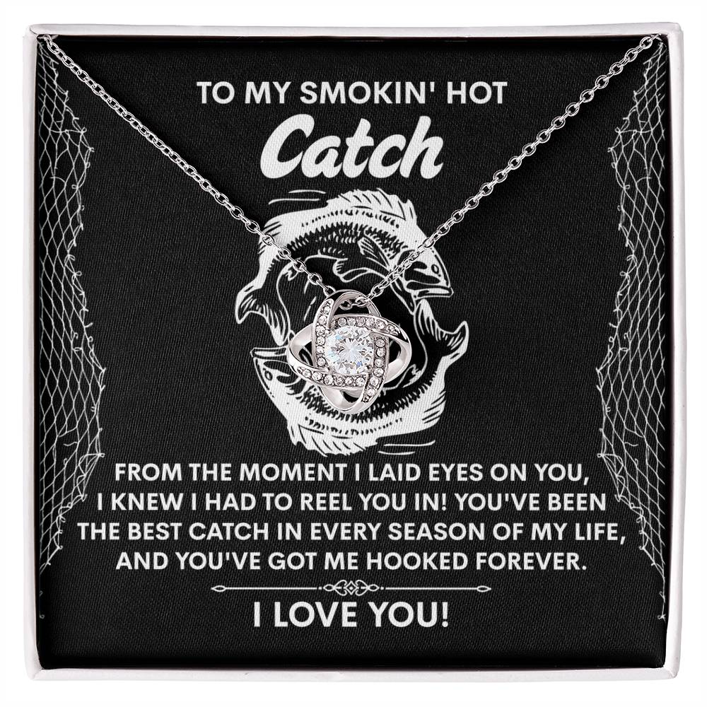 To My Smokin Hot Catch Soulmate - Got Me Hooked