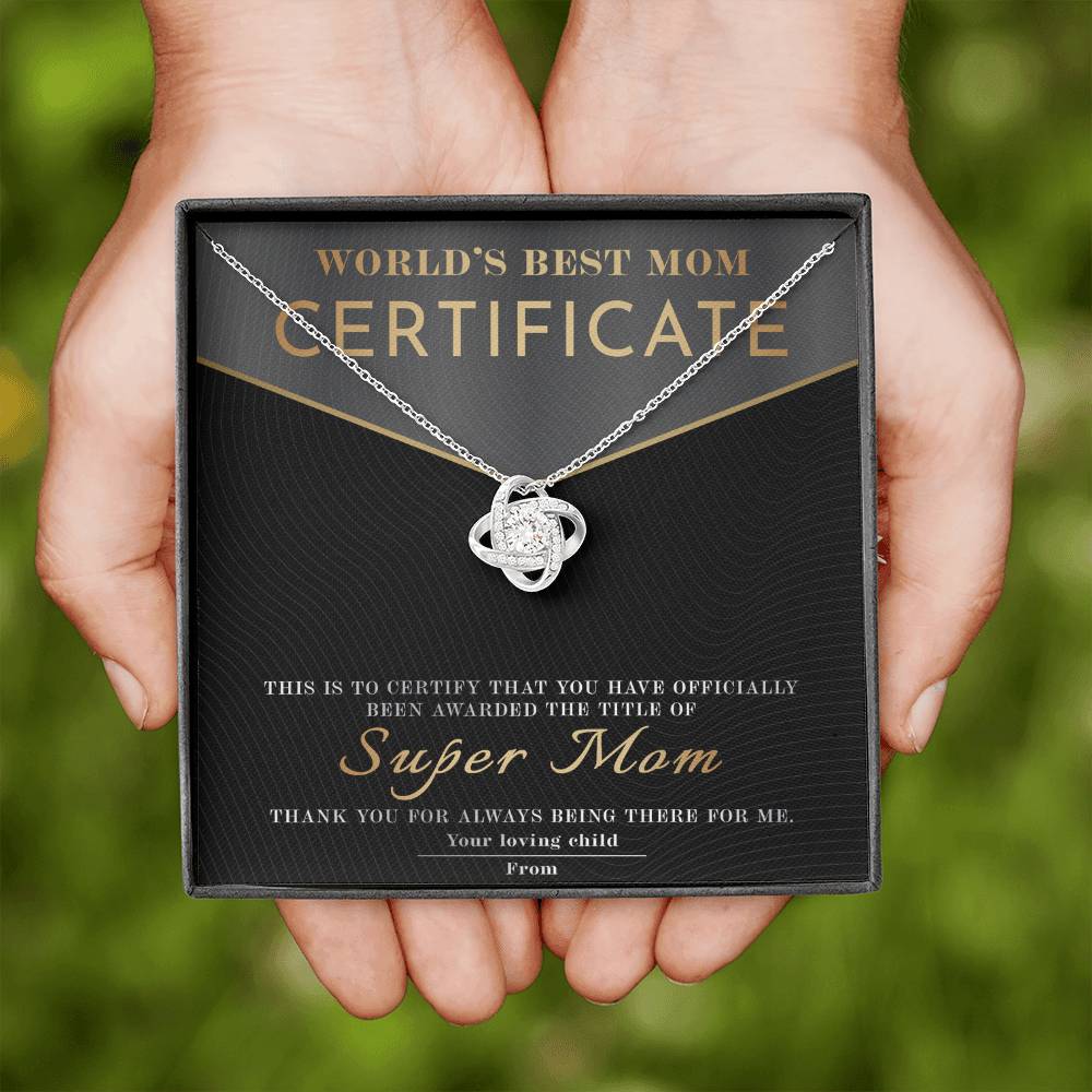 From The World's Best Mom Certificate: You have officially been awarded the title of Super Mom