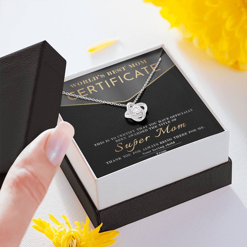 From The World's Best Mom Certificate: You have officially been awarded the title of Super Mom