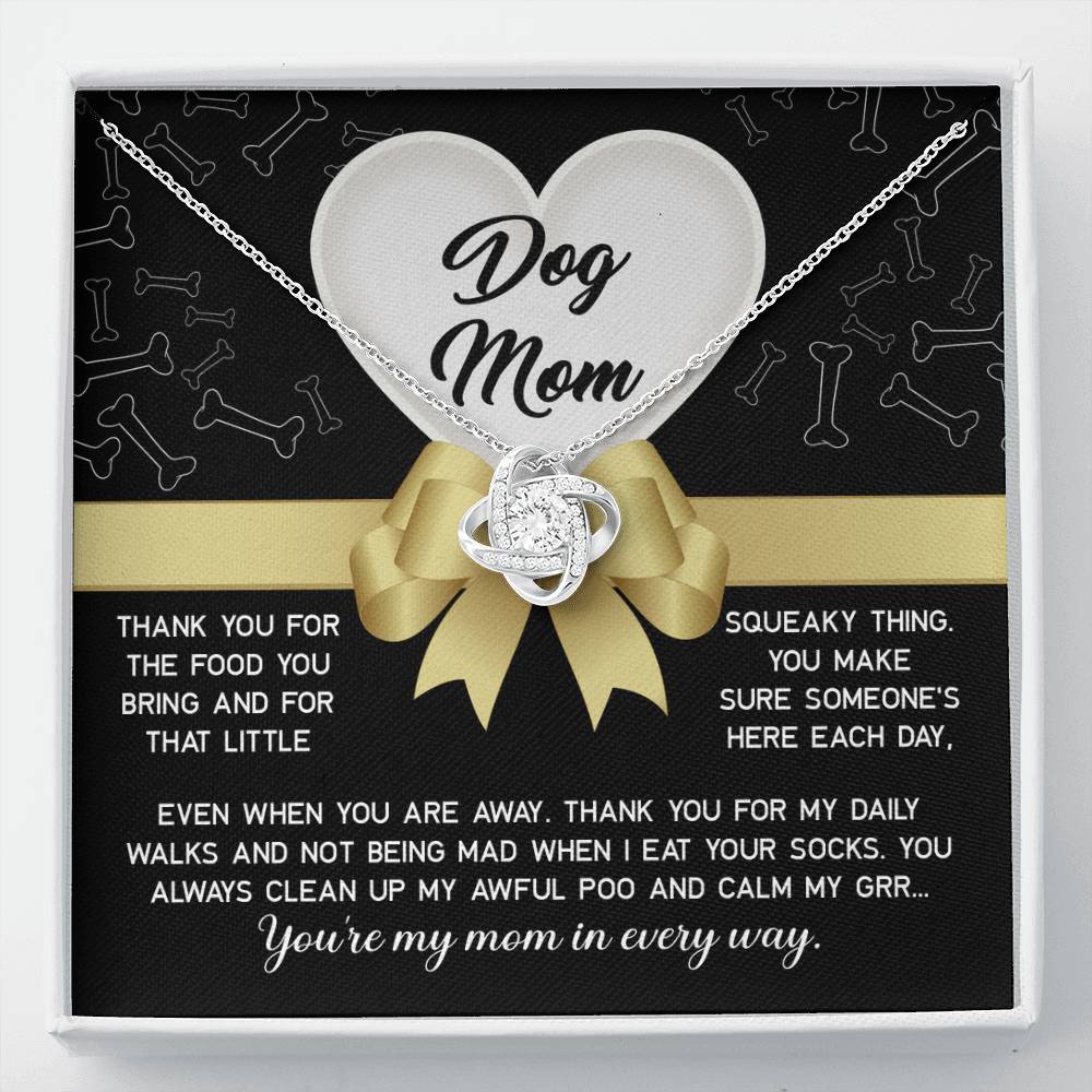 To My Dog Mom - thank you for my daily walks and not being mad when I eat your socks, you always clean up my awful poo and calm my grr...